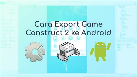 Cara Export Construct 2 Ke Android